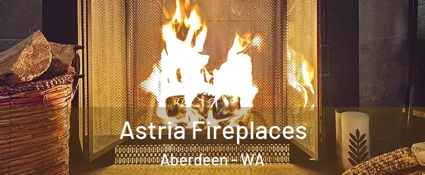  Astria Fireplaces Aberdeen - WA