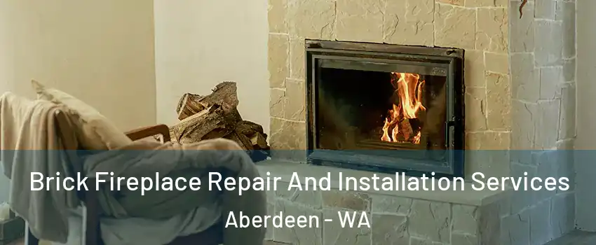  Brick Fireplace Repair And Installation Services Aberdeen - WA
