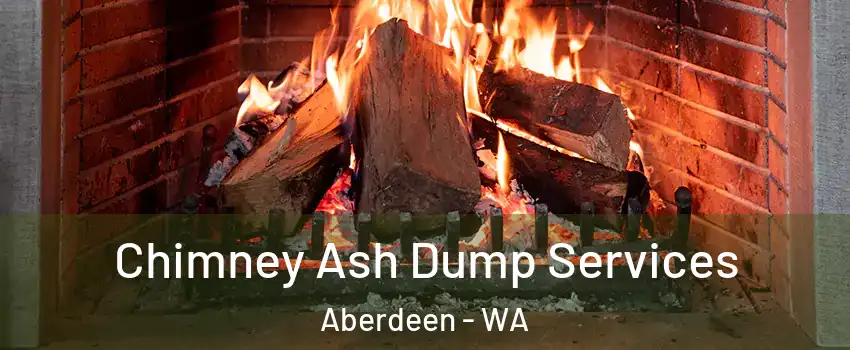  Chimney Ash Dump Services Aberdeen - WA