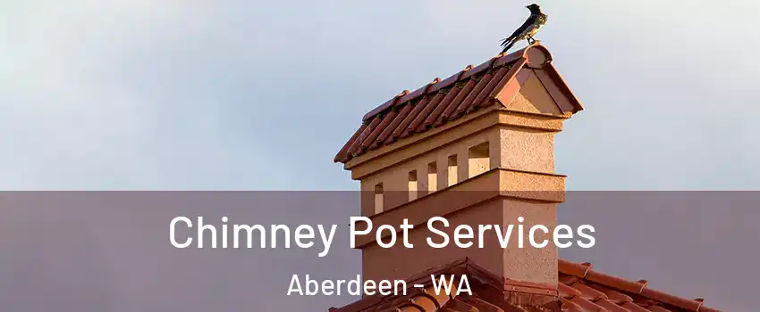  Chimney Pot Services Aberdeen - WA
