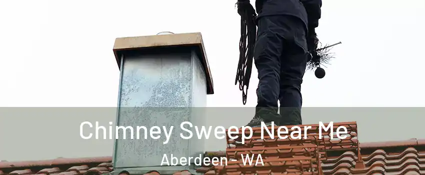  Chimney Sweep Near Me Aberdeen - WA
