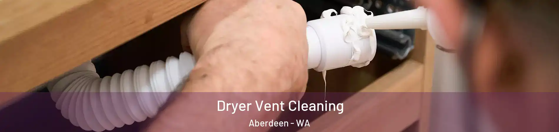  Dryer Vent Cleaning Aberdeen - WA