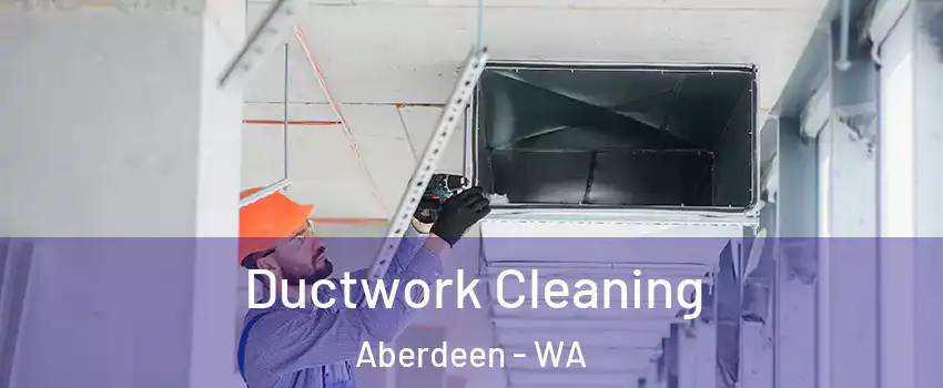  Ductwork Cleaning Aberdeen - WA