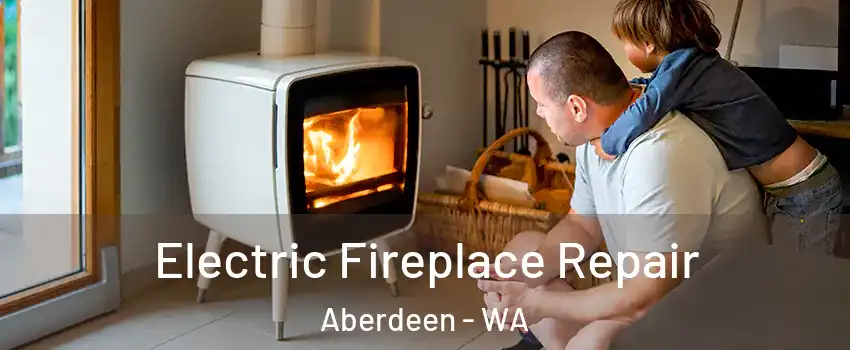  Electric Fireplace Repair Aberdeen - WA