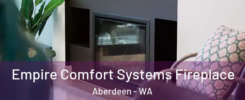  Empire Comfort Systems Fireplace Aberdeen - WA