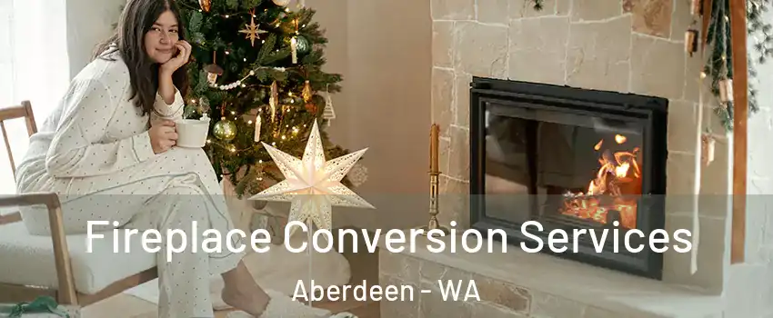  Fireplace Conversion Services Aberdeen - WA