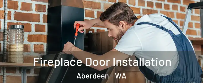  Fireplace Door Installation Aberdeen - WA