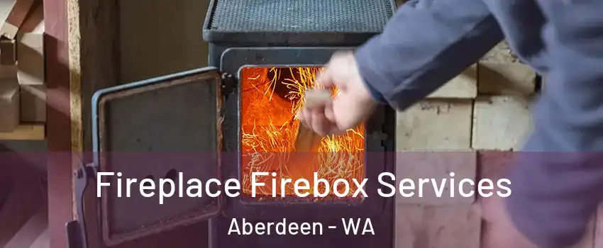 Fireplace Firebox Services Aberdeen - WA