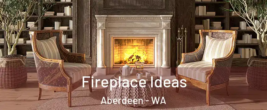  Fireplace Ideas Aberdeen - WA