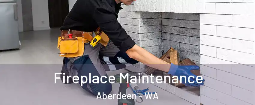  Fireplace Maintenance Aberdeen - WA