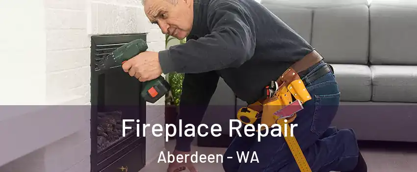  Fireplace Repair Aberdeen - WA