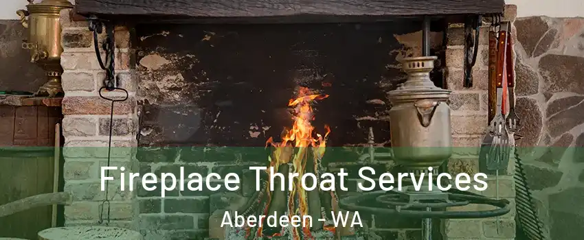  Fireplace Throat Services Aberdeen - WA