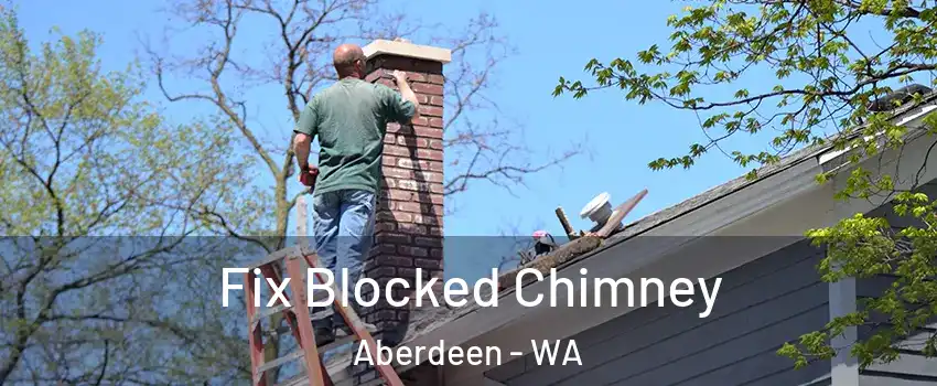  Fix Blocked Chimney Aberdeen - WA