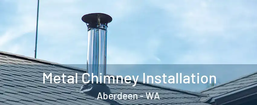 Metal Chimney Installation Aberdeen - WA