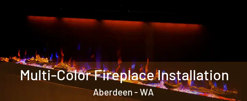 Multi-Color Fireplace Installation Aberdeen - WA