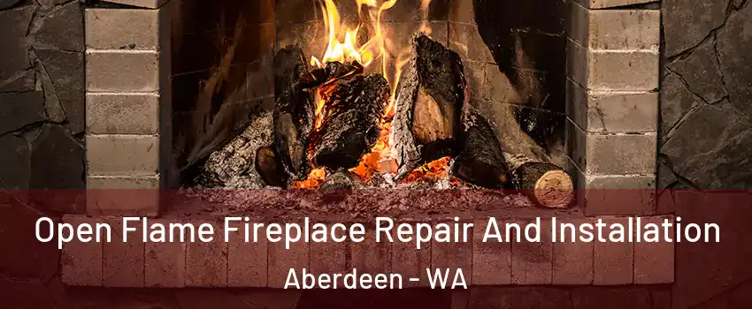  Open Flame Fireplace Repair And Installation Aberdeen - WA