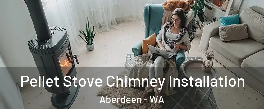  Pellet Stove Chimney Installation Aberdeen - WA