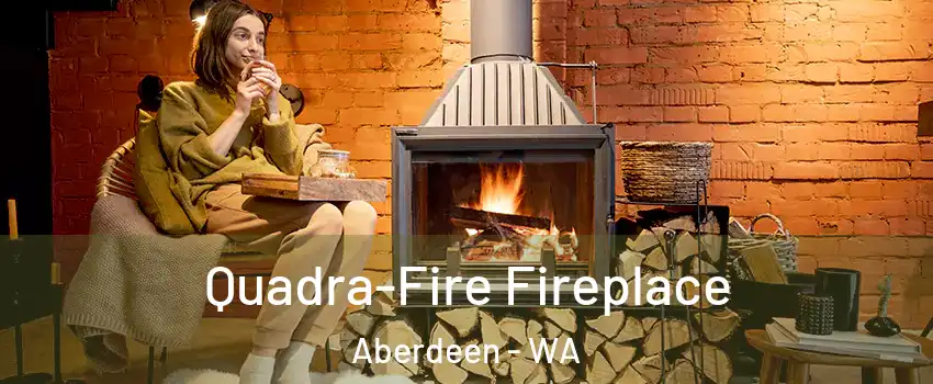  Quadra-Fire Fireplace Aberdeen - WA