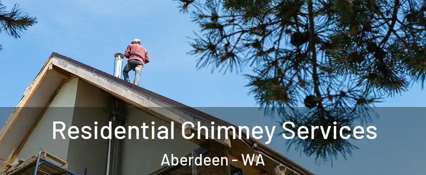  Residential Chimney Services Aberdeen - WA