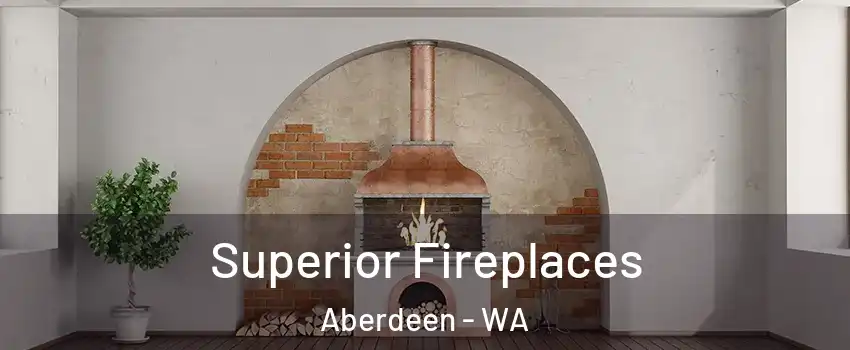  Superior Fireplaces Aberdeen - WA