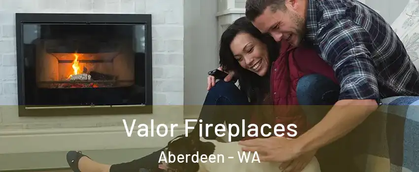  Valor Fireplaces Aberdeen - WA